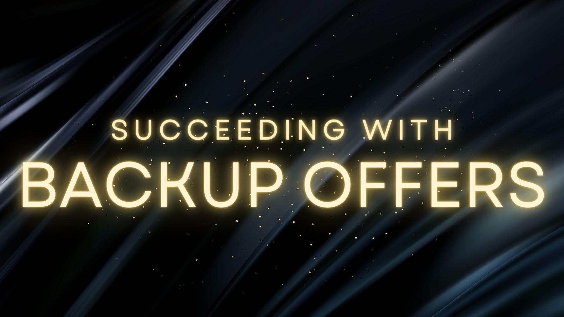 🆕 Succeeding with Backup Offers